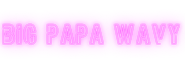Big Papa Wavy - Home